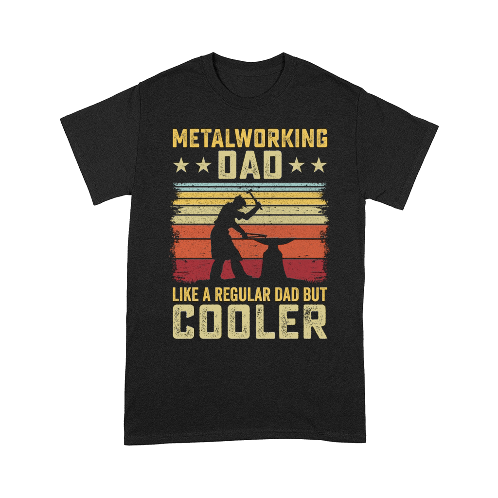 Metalworking Dad Like A Regular dad but Cooler 09 Comfort T-shirt