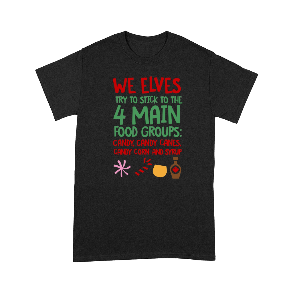 We Elves try to stick to the 4 main food groups Comfort T-shirt