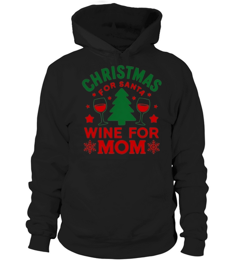 Christmas For Santa Wine For Mom Hoodie Unisex