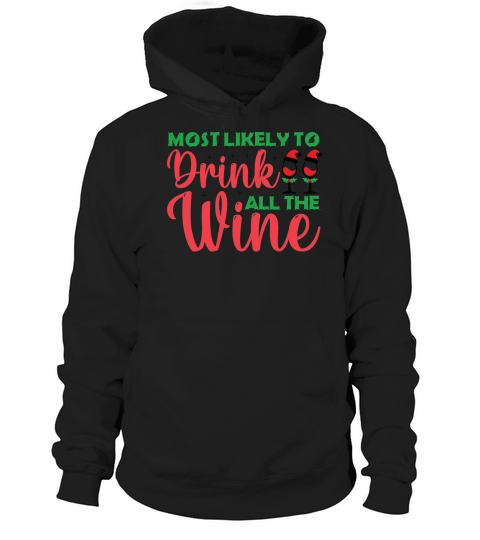 Most Likely to Drink All The Wine Christmas Hoodie Unisex