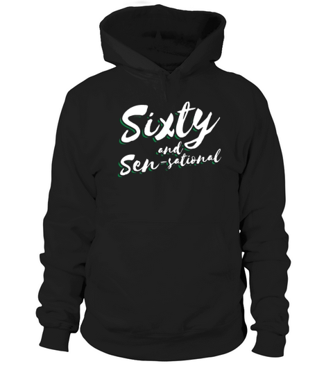Sixty and Sensational 60th Birthday Hoodie Unisex