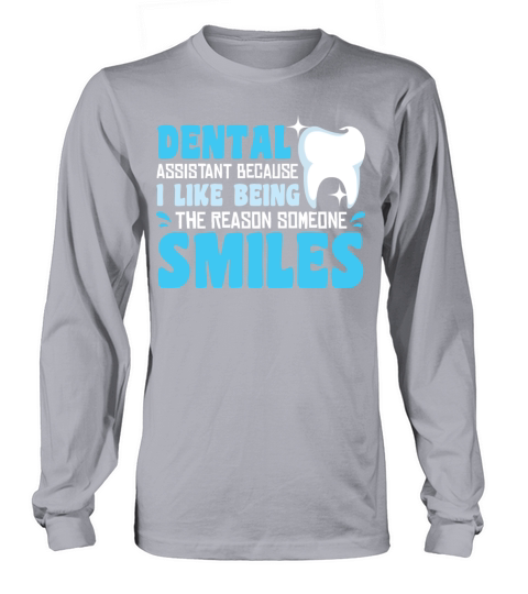 Dental Assistant I Like Being The Smiles Long sleeved Unisex