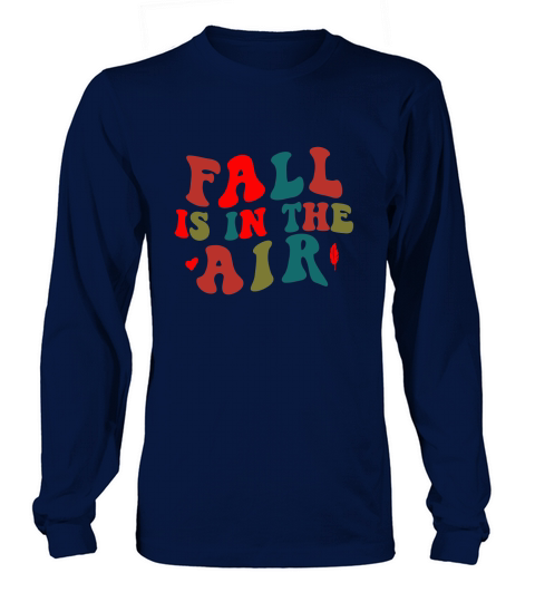 fall is in the air  (2) Long sleeved Unisex