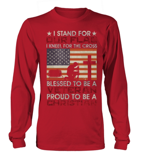 I Stand For Our Flag I Kneel For The Cross Proud V Long sleeved Unisex