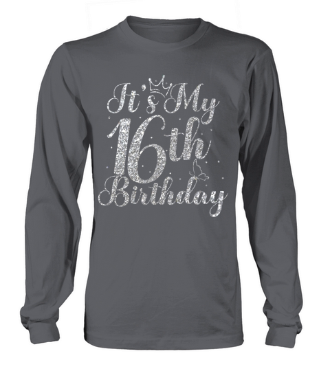 Its My 16th Birthday (1) Long sleeved Unisex