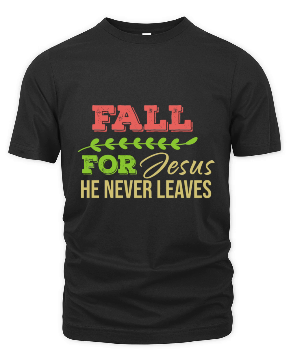 Fall For Jesus He Never Leaves Organic Unisex T-shirt