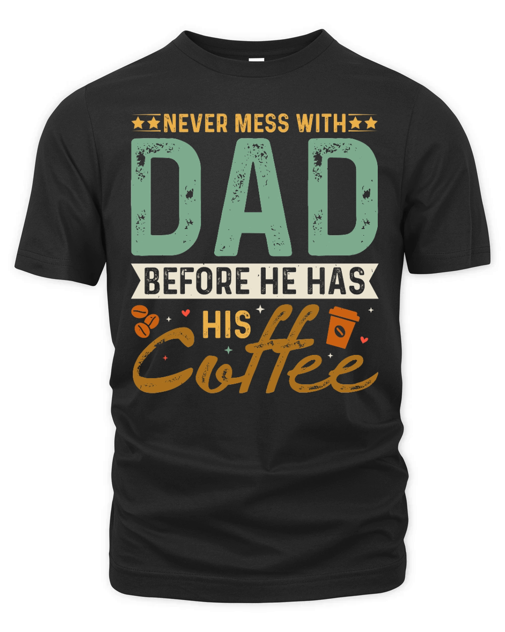 Never Mess With Dad Before He Has His Coffee T Shirt Design (1) Organic Unisex T-shirt