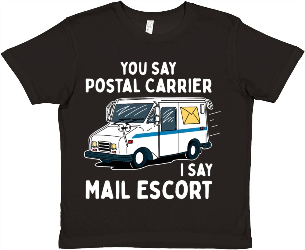You Say Postal Carrier I Say Mail Escort Premium Kids Crewneck T-shirt