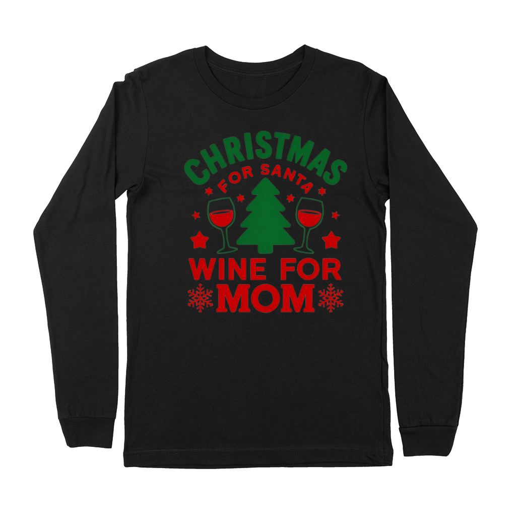 Christmas For Santa Wine For Mom Premium Long Sleeve