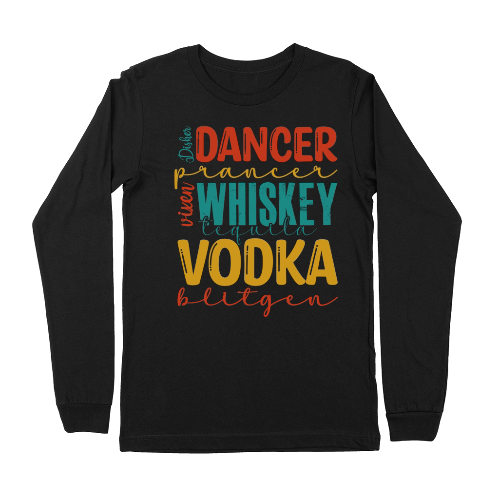 Dancer prancer whiskey tequila vodka blitgen Premium Long Sleeve