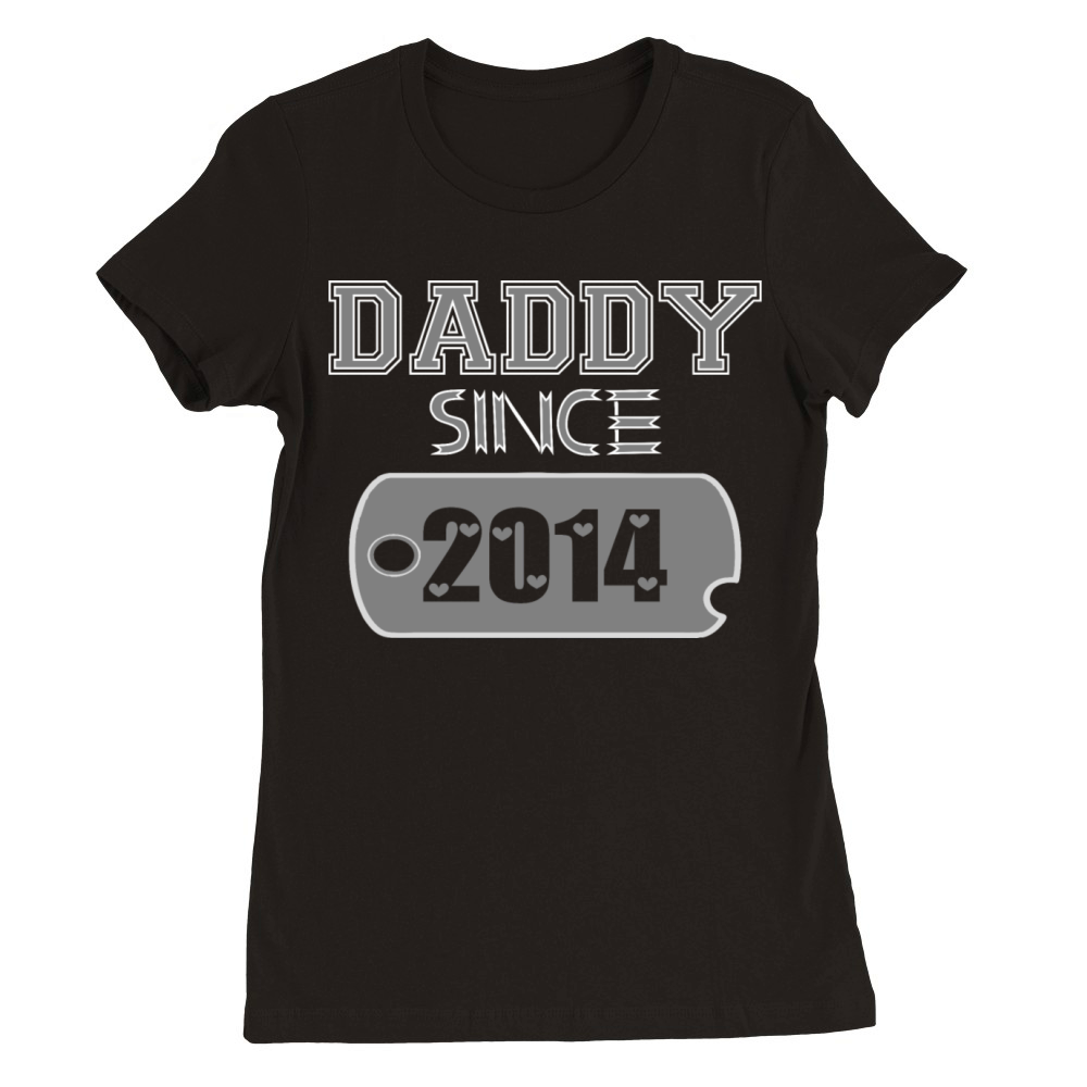 Daddy Since Tag 2014 Happy Fathers Day Premium Womens Crewneck T-shirt