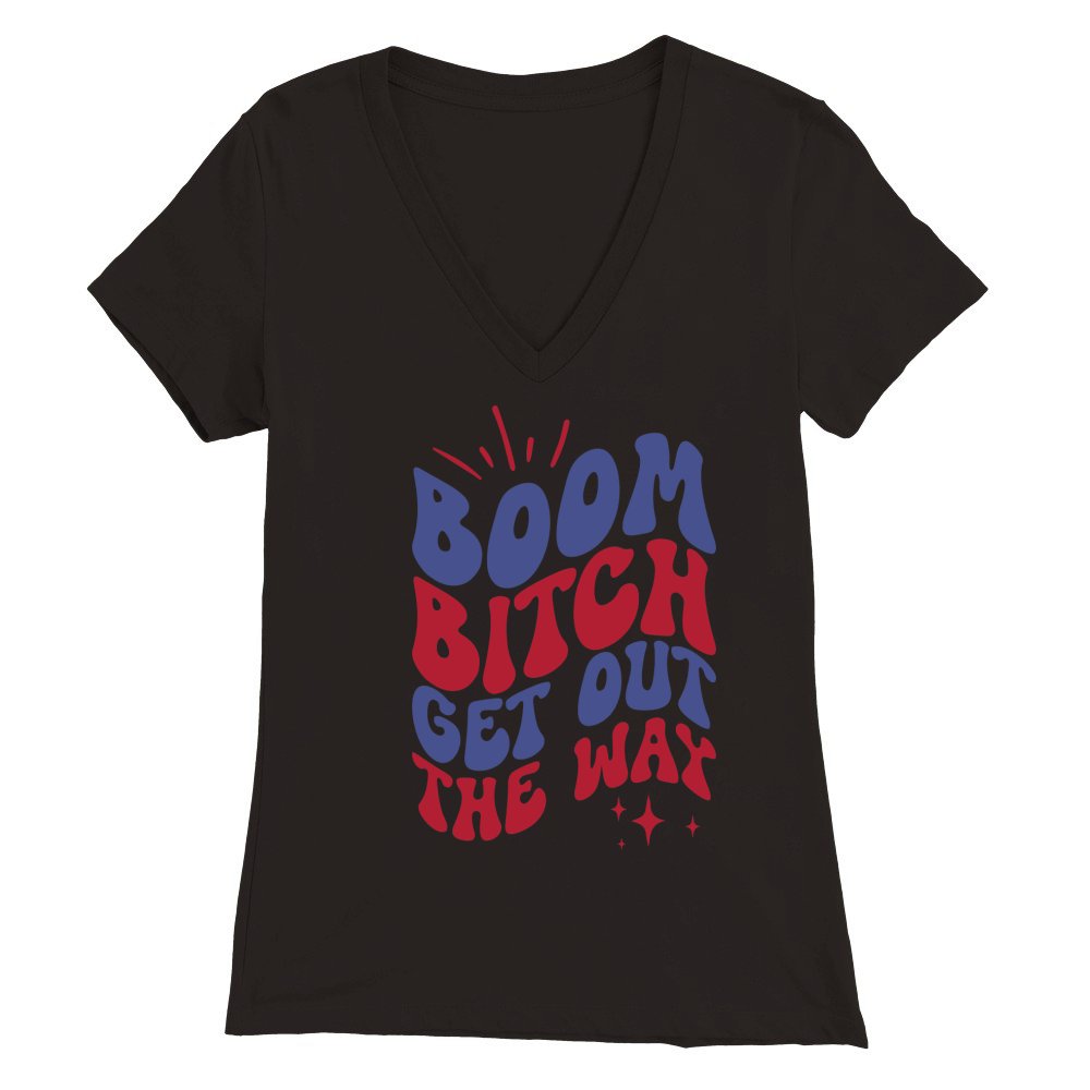 Boom bitch get out the way Premium Womens V-Neck T-shirt