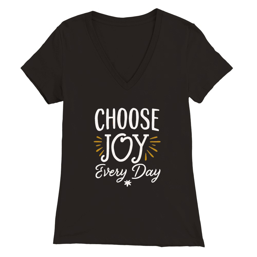 Choose joy every day Premium Womens V-Neck T-shirt
