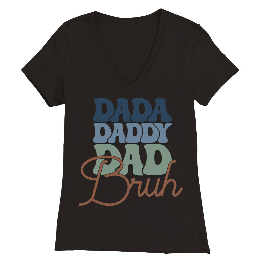 Dada Daddy Dad Bruh Premium Womens V-Neck T-shirt