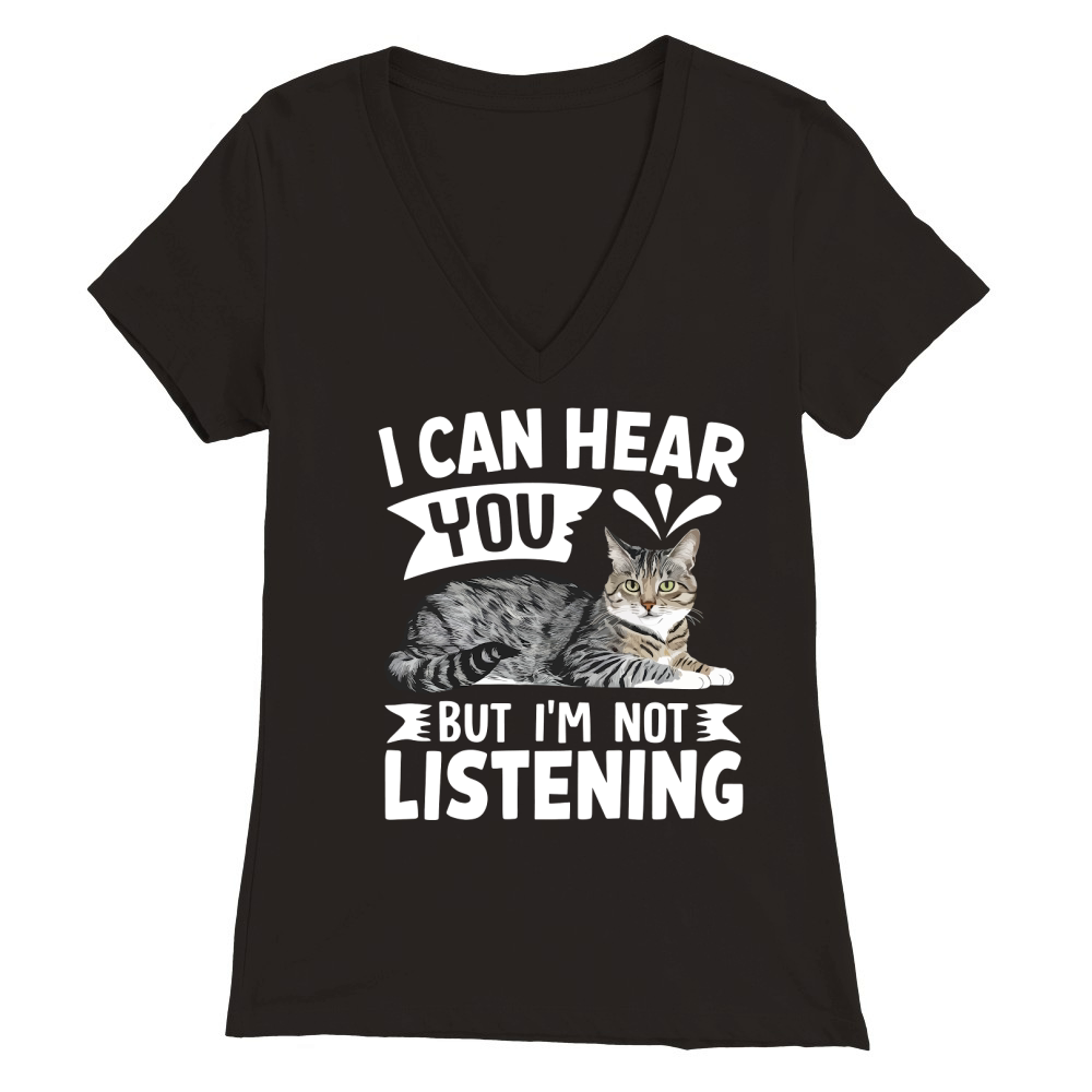 I Can Hear You But Im Not Listening Premium Womens V-Neck T-shirt