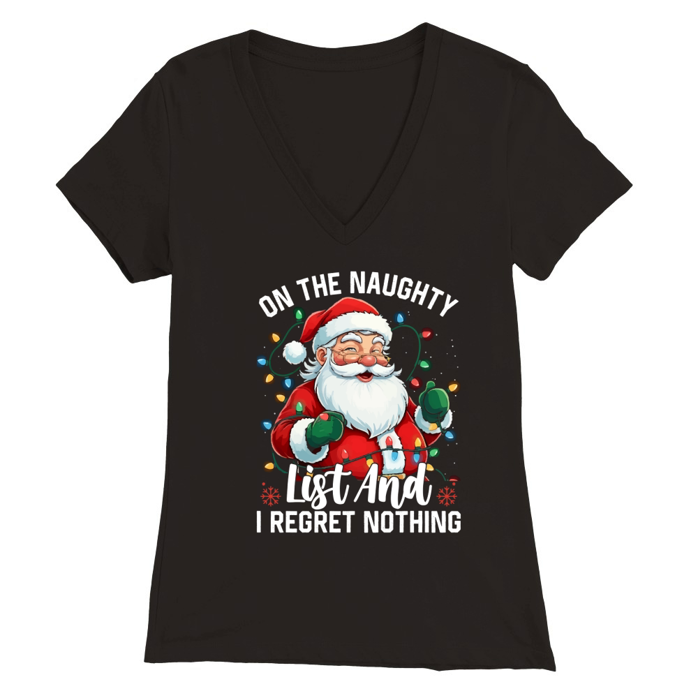 On The Naughty List And I Regret Nothing Premium Womens V-Neck T-shirt