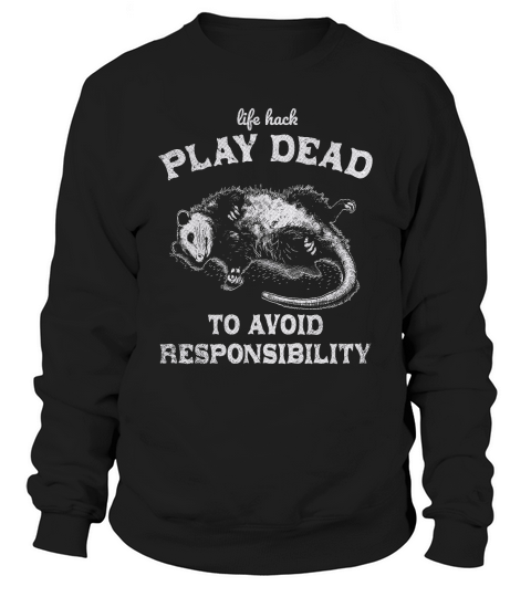 Life hack Play Dead To Avoid D White GR Sweatshirt Unisex
