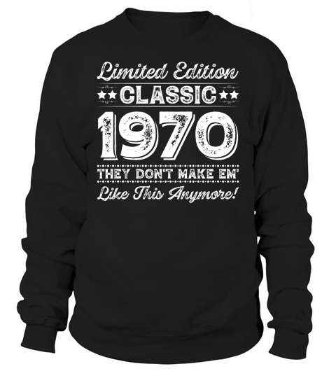 Limited Edition Classic 1970 Birthday Sweatshirt Unisex