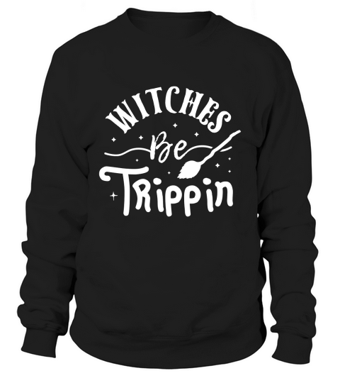 Witches Be Trippin Sweatshirt Unisex