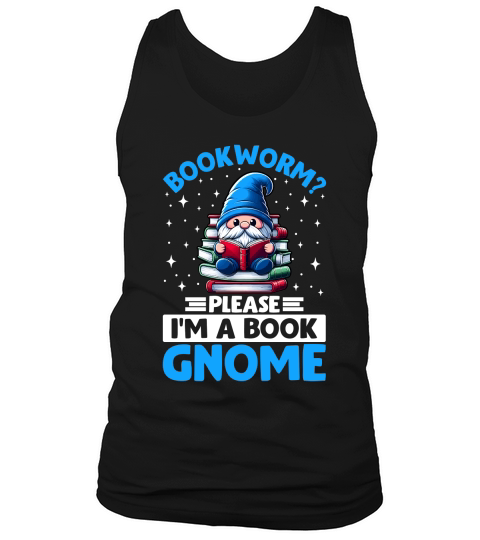 BOOKWORM PLEASE I M A BOOK GNOME Tank Top Unisex