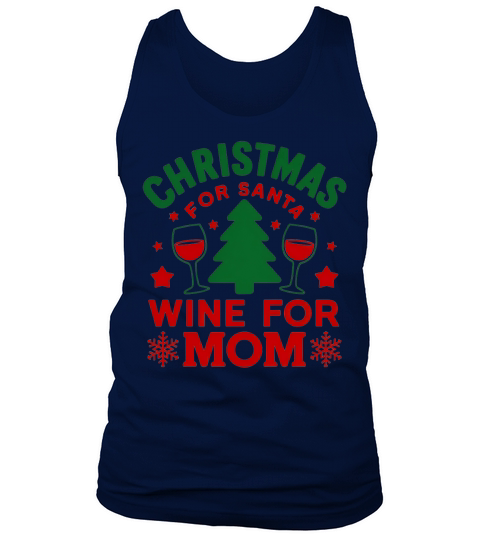 Christmas For Santa Wine For Mom Tank Top Unisex
