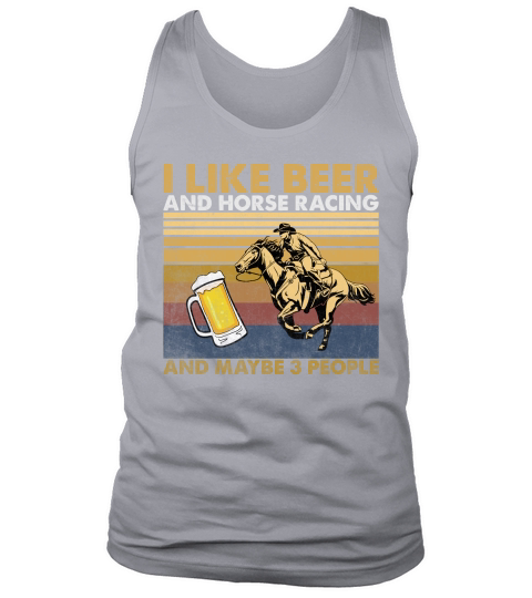 I Like Beer And Horse Racing And Maybe 3 People Vintage Tank Top Unisex
