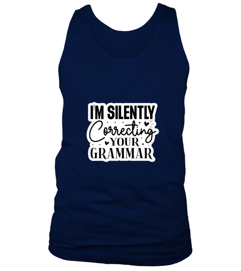 Im Silently Correcting Your Grammar Tank Top Unisex