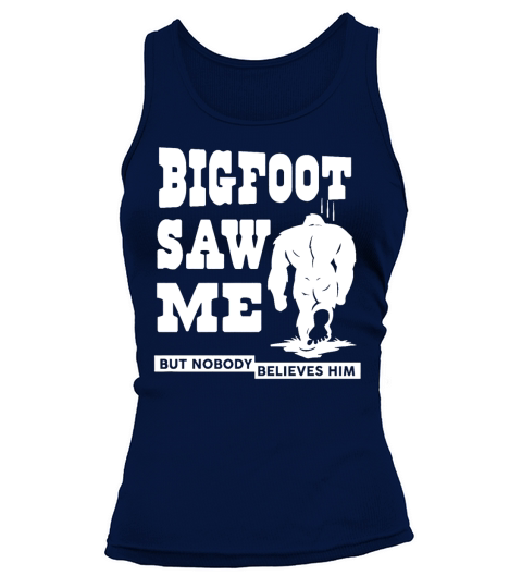 Bigfoot saw me but nobody believes him Halloween Costume Tee Tank top Woman