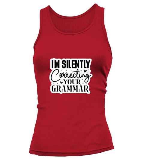 Im Silently Correcting Your Grammar Tank top Woman