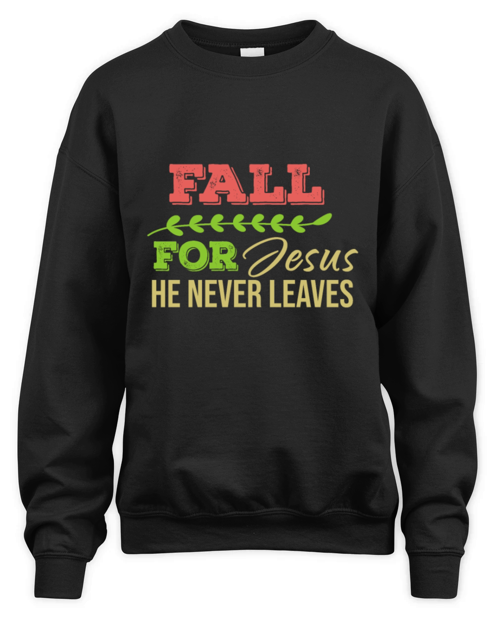 Fall For Jesus He Never Leaves Unisex Premium Crewneck Sweatshirt
