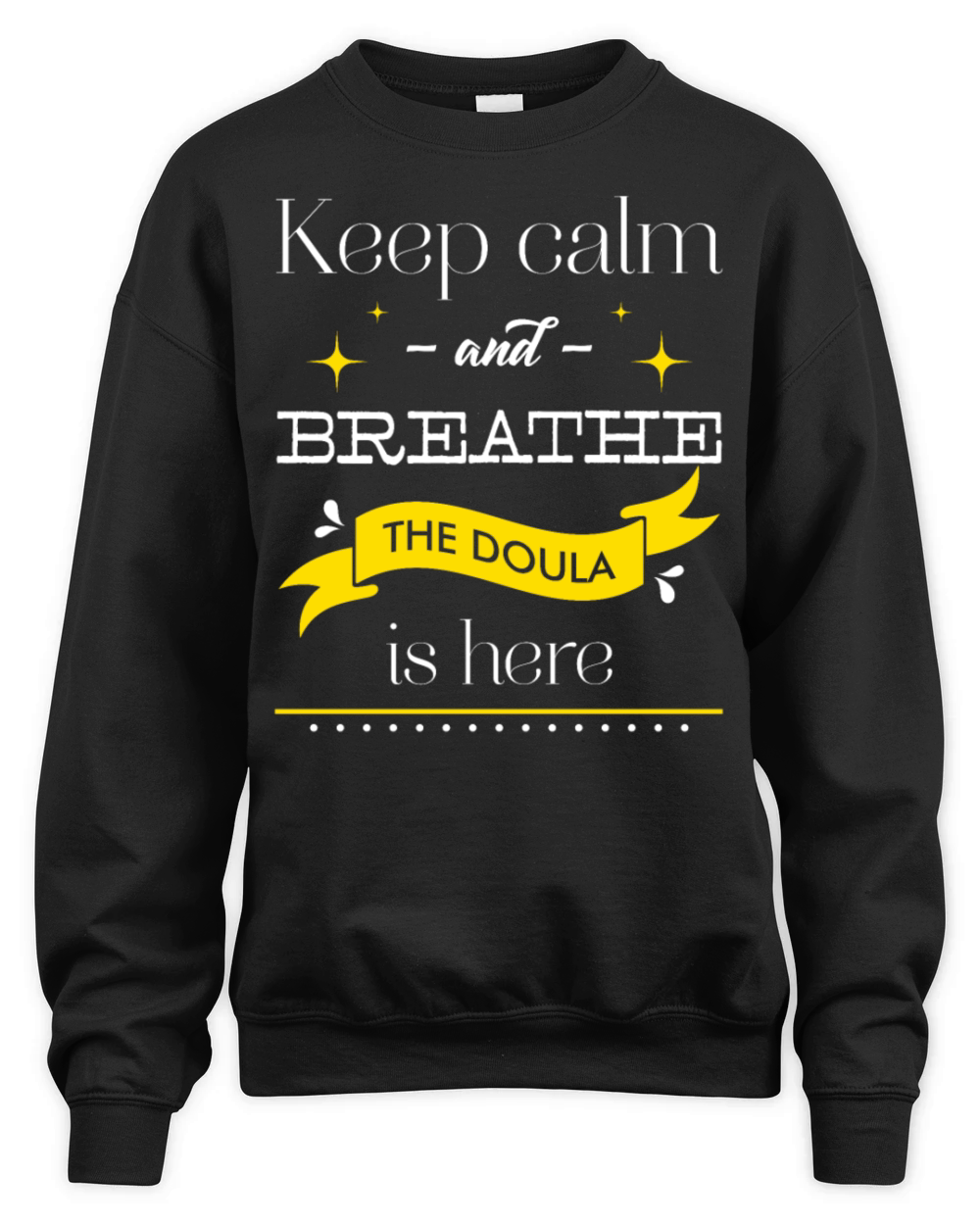 Funny Keep Calm Doula is Here Birth Worker product Unisex Premium Crewneck Sweatshirt
