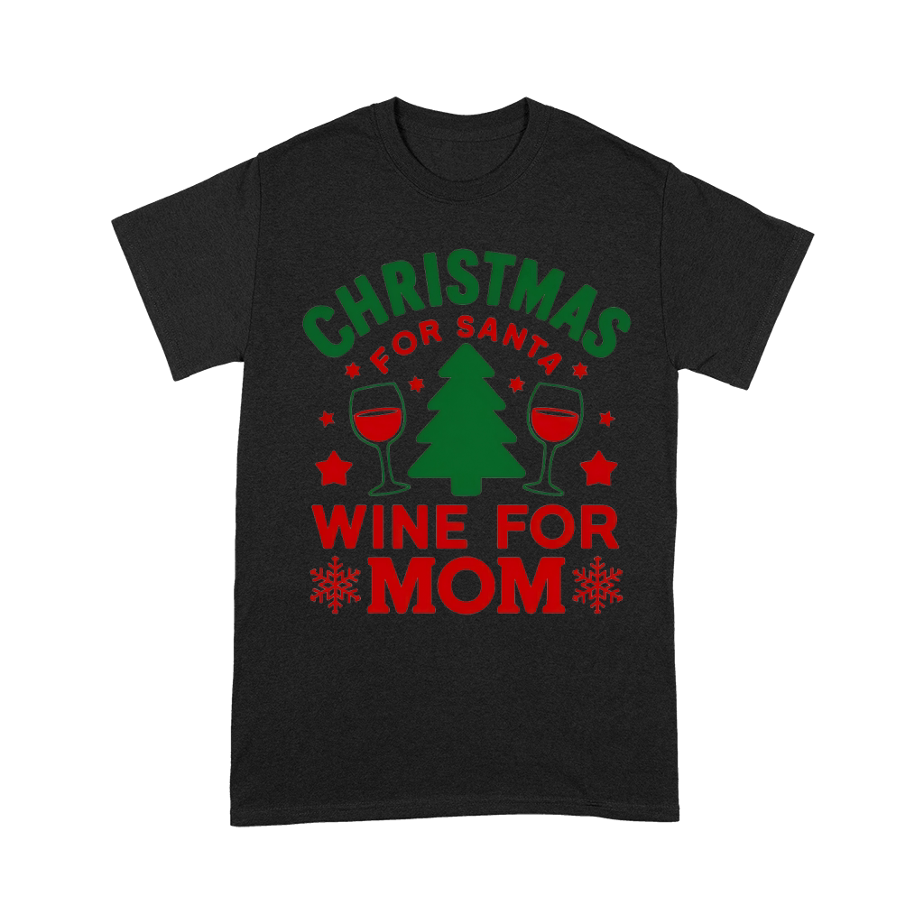 Christmas For Santa Wine For Mom Unisex T-Shirt