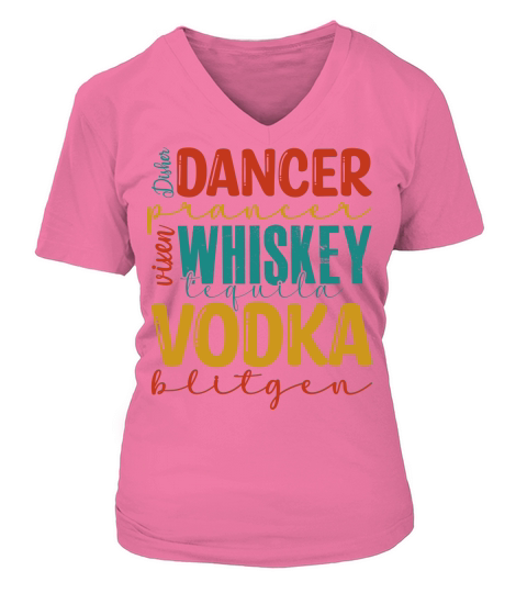 Dancer prancer whiskey tequila vodka blitgen V-neck T-Shirt Woman