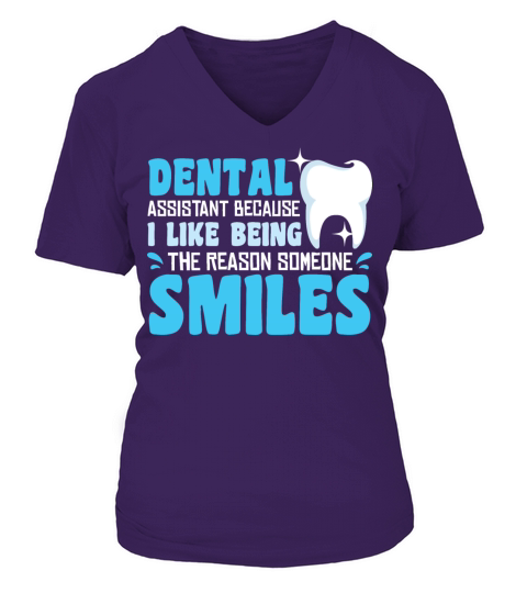 Dental Assistant I Like Being The Smiles V-neck T-Shirt Woman