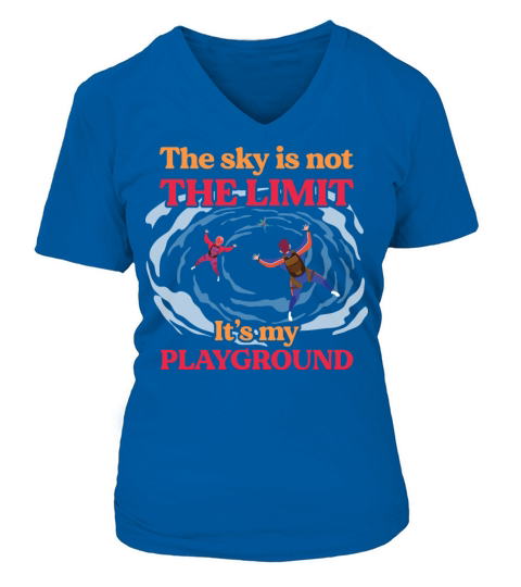 The Sky Is Not The Limit Its My Playground V-neck T-Shirt Woman