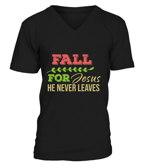 Fall For Jesus He Never Leaves V-Neck T-shirt