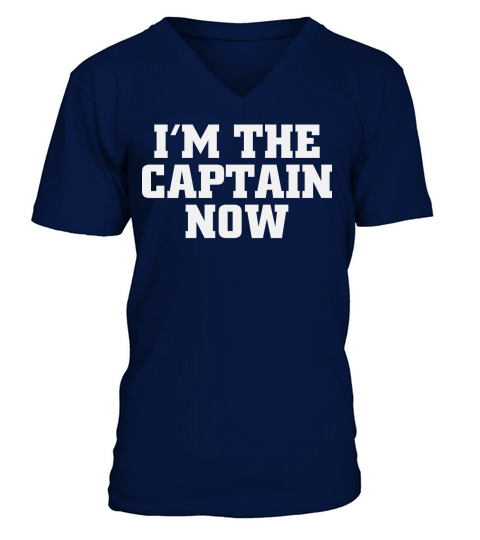 Im The Captain Now V-Neck T-shirt