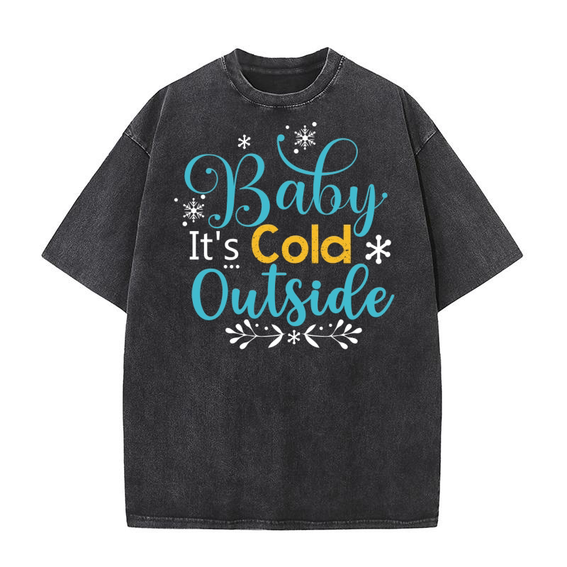 Baby Its Cold Outside Washed T-Shirt