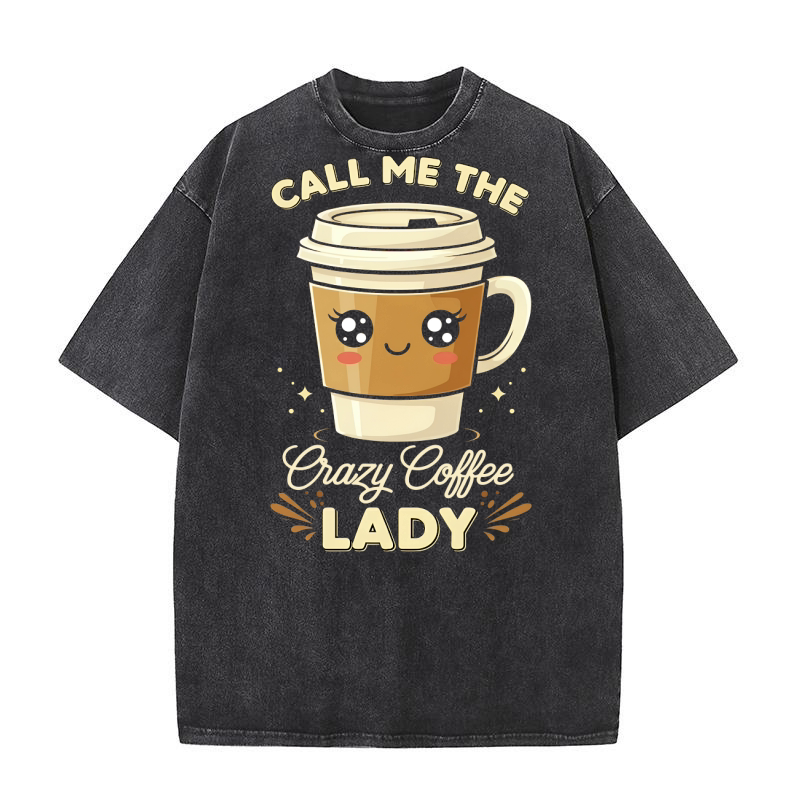 Call Me The Crazy Coffee Lady Washed T-Shirt