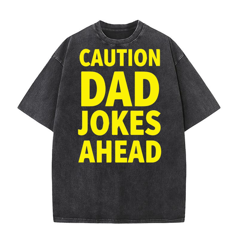 Caution dad jokes ahead Washed T-Shirt