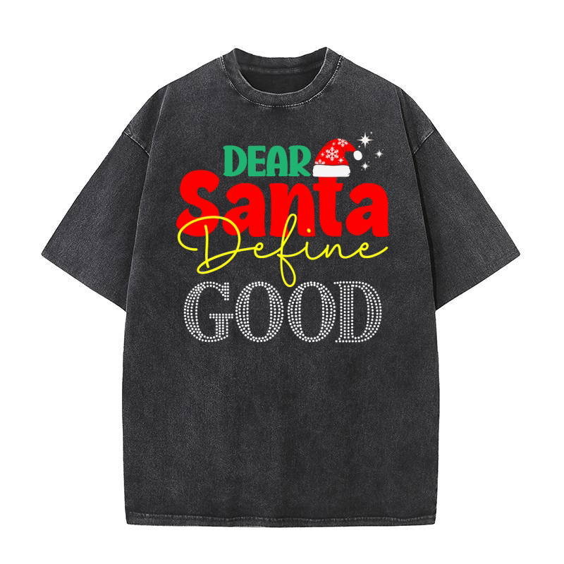 Dear Santa, Define Good Washed T-Shirt