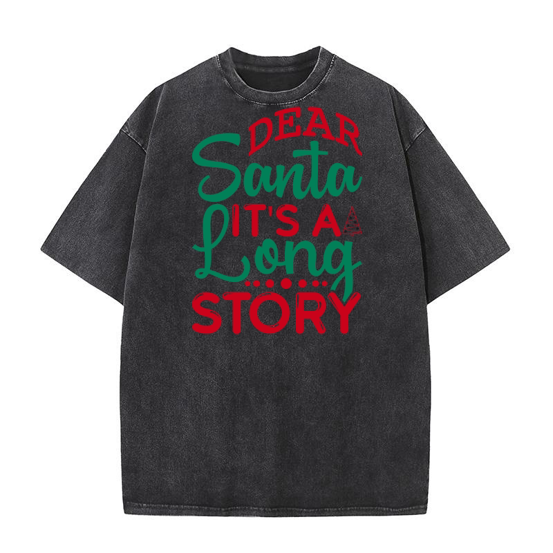 Dear santa its a long story Washed T-Shirt