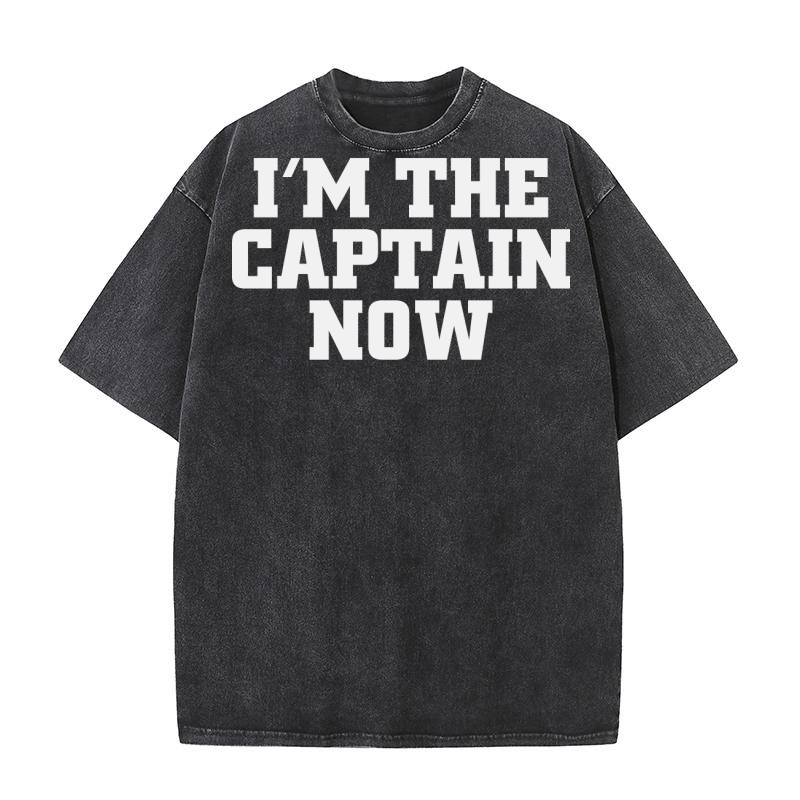 Im The Captain Now Washed T-Shirt