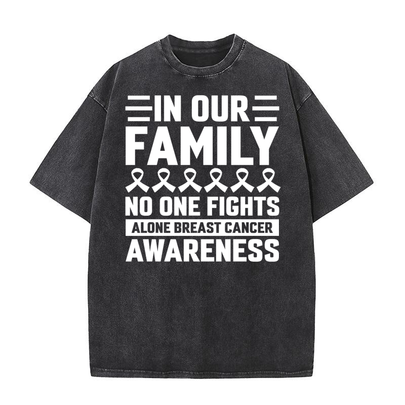 In Our Family No One Fights Alone Breast Cancer Awareness.Breast Cancer Washed T-Shirt