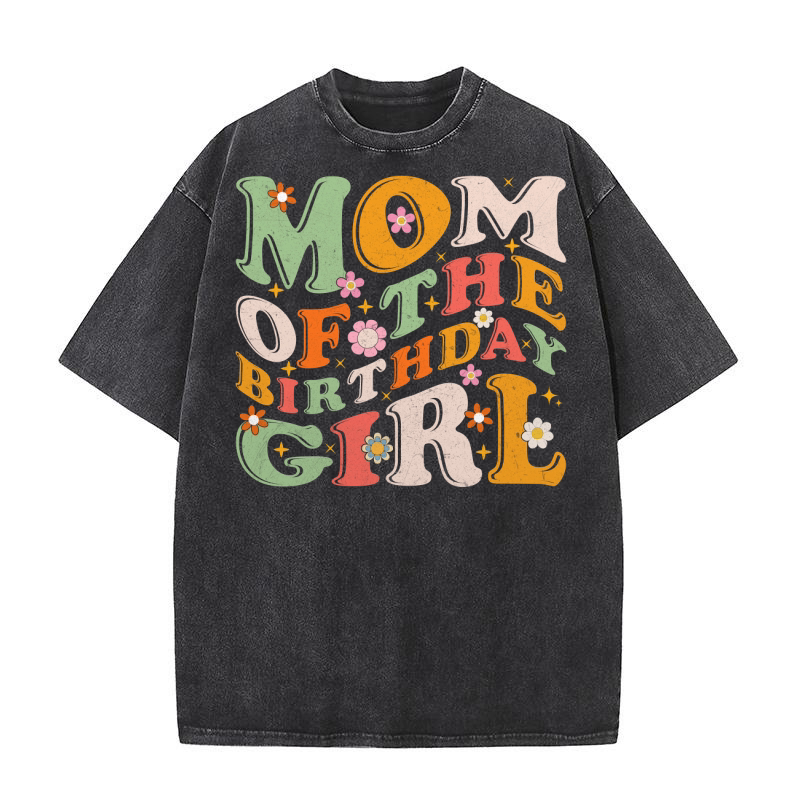 MOM OF THE BIRTHDAY GIRL 2.01 Washed T-Shirt