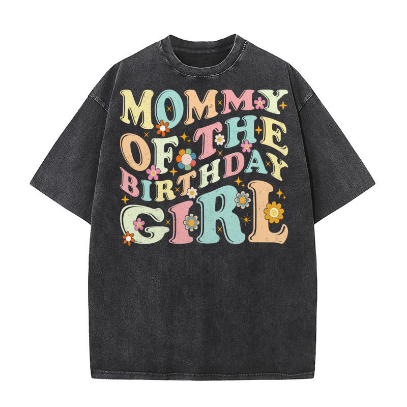 MOMMY OF THE BIRTHDAY GIRL 2.01 Washed T-Shirt