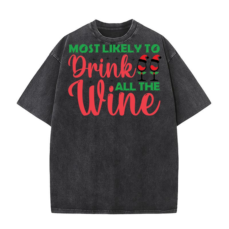 Most Likely to Drink All The Wine Christmas Washed T-Shirt