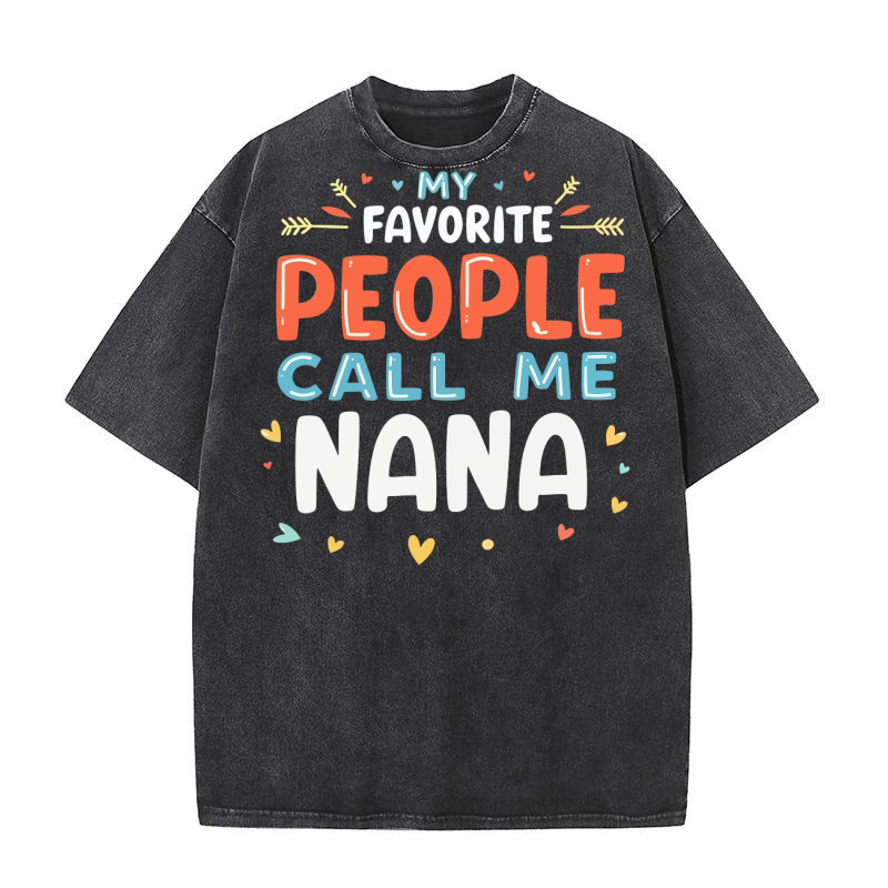 My favorite people call me nana 02 Washed T-Shirt