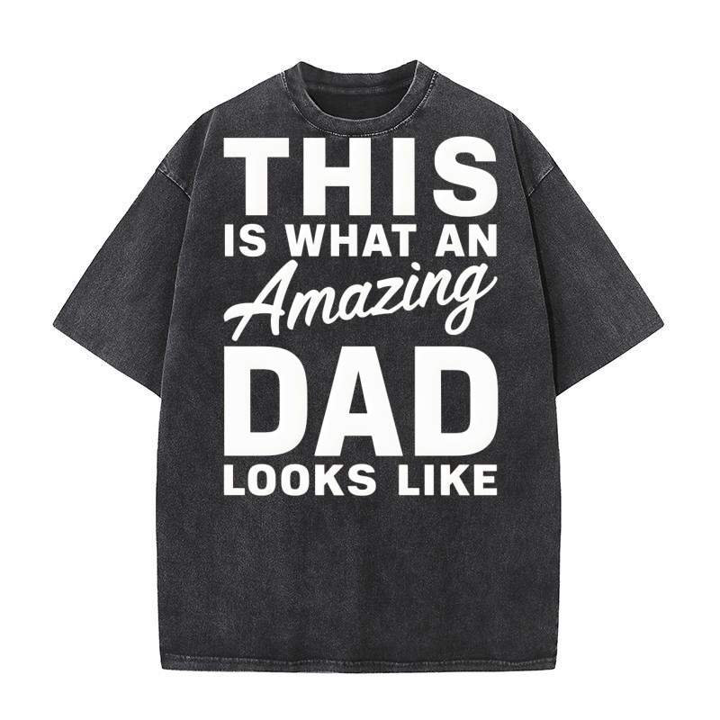 This is what an amazing dad looks like Washed T-Shirt