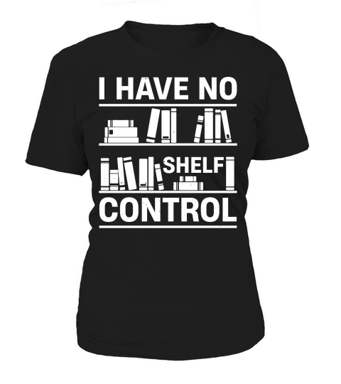 I Have No Shelf Control  (2) Women's T-Shirt
